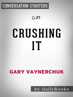 cover image of Crushing It!--by Gary Vaynerchuk​​​​​​​ | Conversation Starters